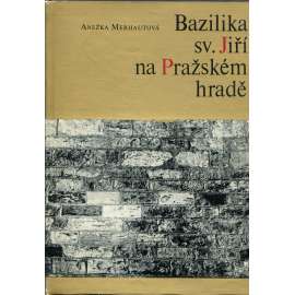 Bazilika sv. Jiří na Pražském hradě [Obsah: Svatojiřská bazilika, románský kostel, Pražský hrad, Hradčany]