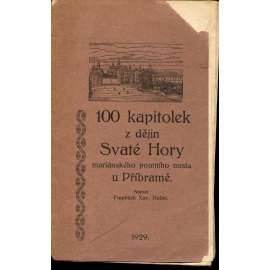 100 kapitolek z dějin Svaté Hory, mariánského poutního místa u Příbramě (Příbram)