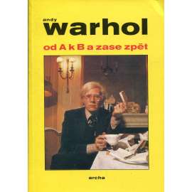 Andy Warhol od A k B a zase zpět