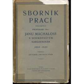 Sborník prací věnovaných profesuru Dru. Janu Máchalovi k sedmdesátým narozeninám (literární historie, Jan Máchal