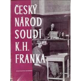 Český národ soudí K. H. Franka [Karl Hermann Frank; válečný zločinec, soud s Frankem, poprava Protektorát; druhá světová válka]