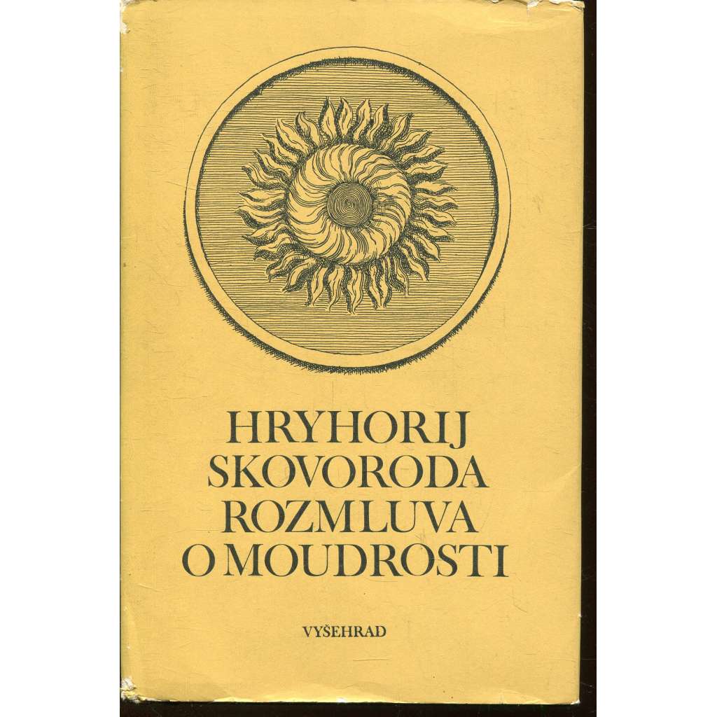 Rozmluva o moudrosti [Skovoroda - ukrajinský osvícenský humanista, filosof a spisovatel; výbor z jeho díla]