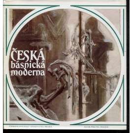 Česká básnická moderna (bez desky) [poezie básně verše, mj. i Josef Machar, Antonín Sova, Otokar Březina, Karel Hlaváček, Karásek ze Lvovic, Opolský - symbolismus, realismus, dekadence, impresionismus]