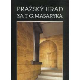 Pražský hrad za T. G. Masaryka [Plečnik, architektura, Masaryk]