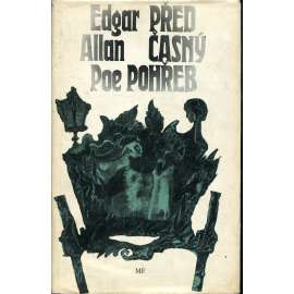 Předčasný pohřeb a jiné povídky [Edgar Allan Poe; Rukopis nalezený v láhvi, Démon zvrácenosti, Zrádné srdce, Černý kocour]