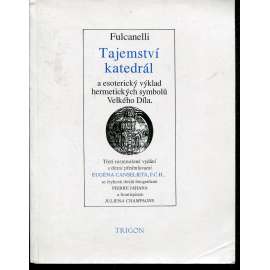 Tajemství katedrál a esoterický výklad hermetických symbolů Velkého Díla