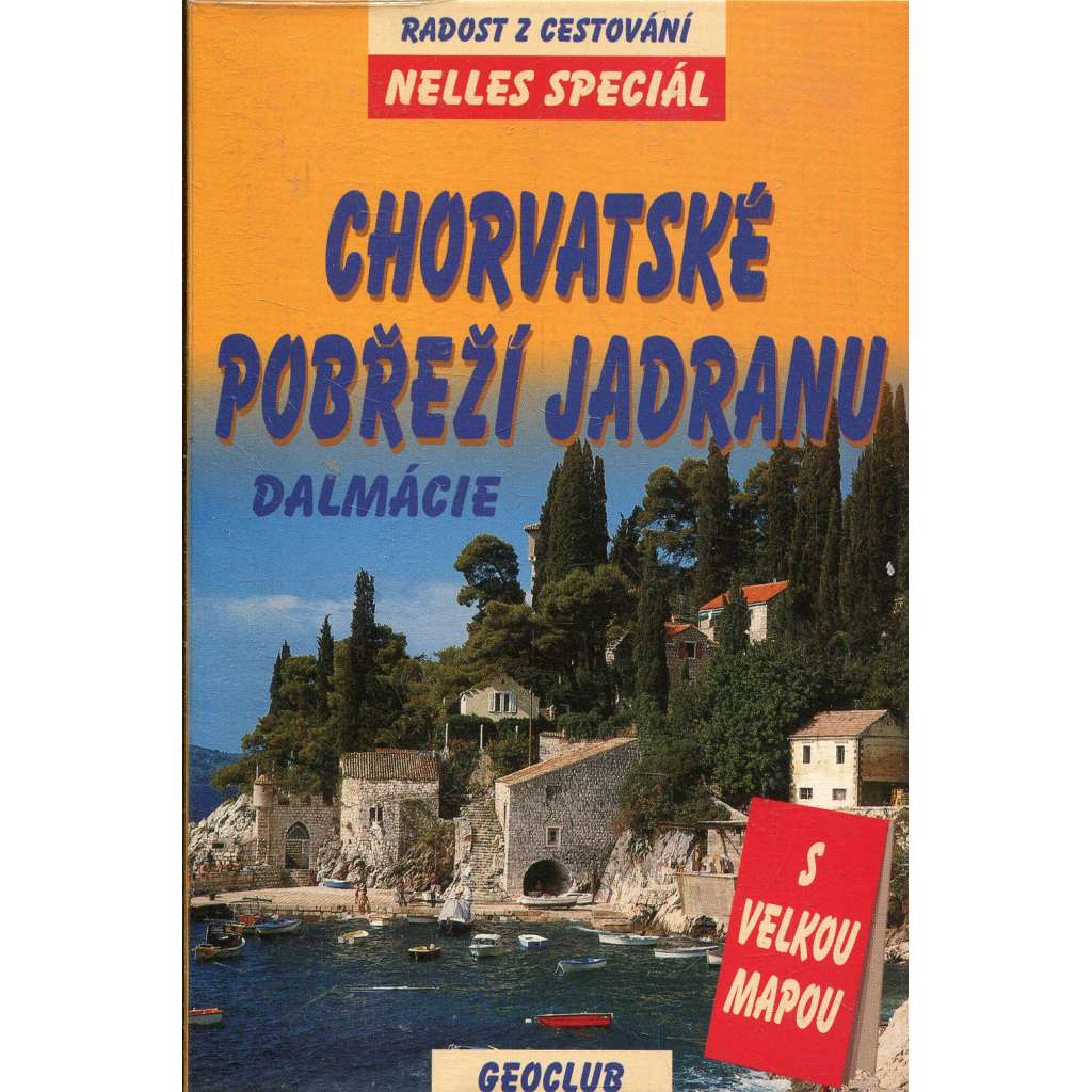 Chorvatské pobřeží Jadranu - Dalmácie [Chorvatsko, průvodce]