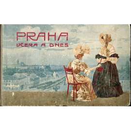 Praha včera a dnes (secese, secesní ilustrace a příběhy z Prahy 19. stol.)