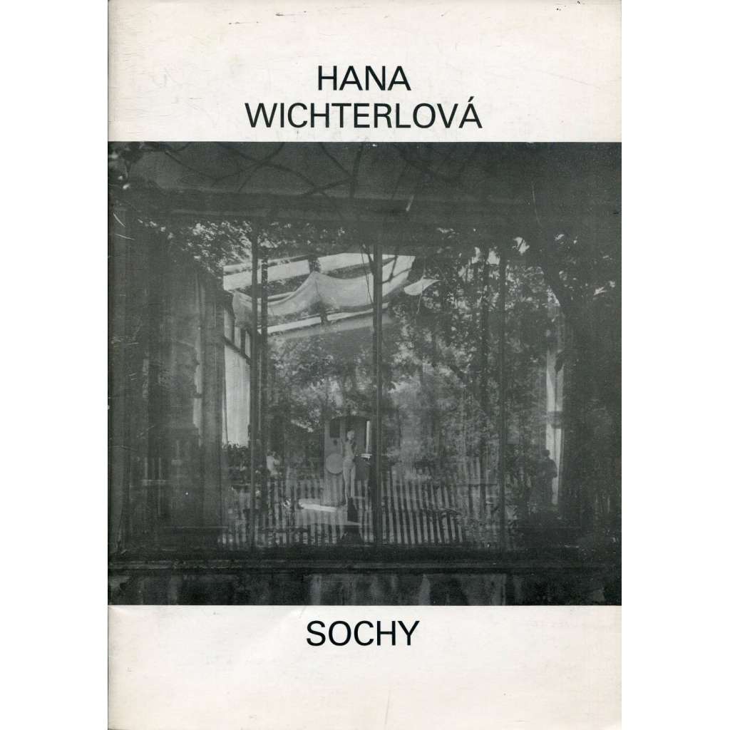 Hana Wichterlová - sochy (foto Josef Sudek, Bedřich Stefan, Tibor Honty, Pavel Jasanský...)