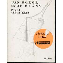 Moje plány: Paměti architekta [Jan Sokol, architekt]