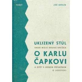 Uklizený stůl aneb Moje druhá knížka o Karlu Čapkovi a opět s jedním přívažkem o Josefovi (Karel Čapek)