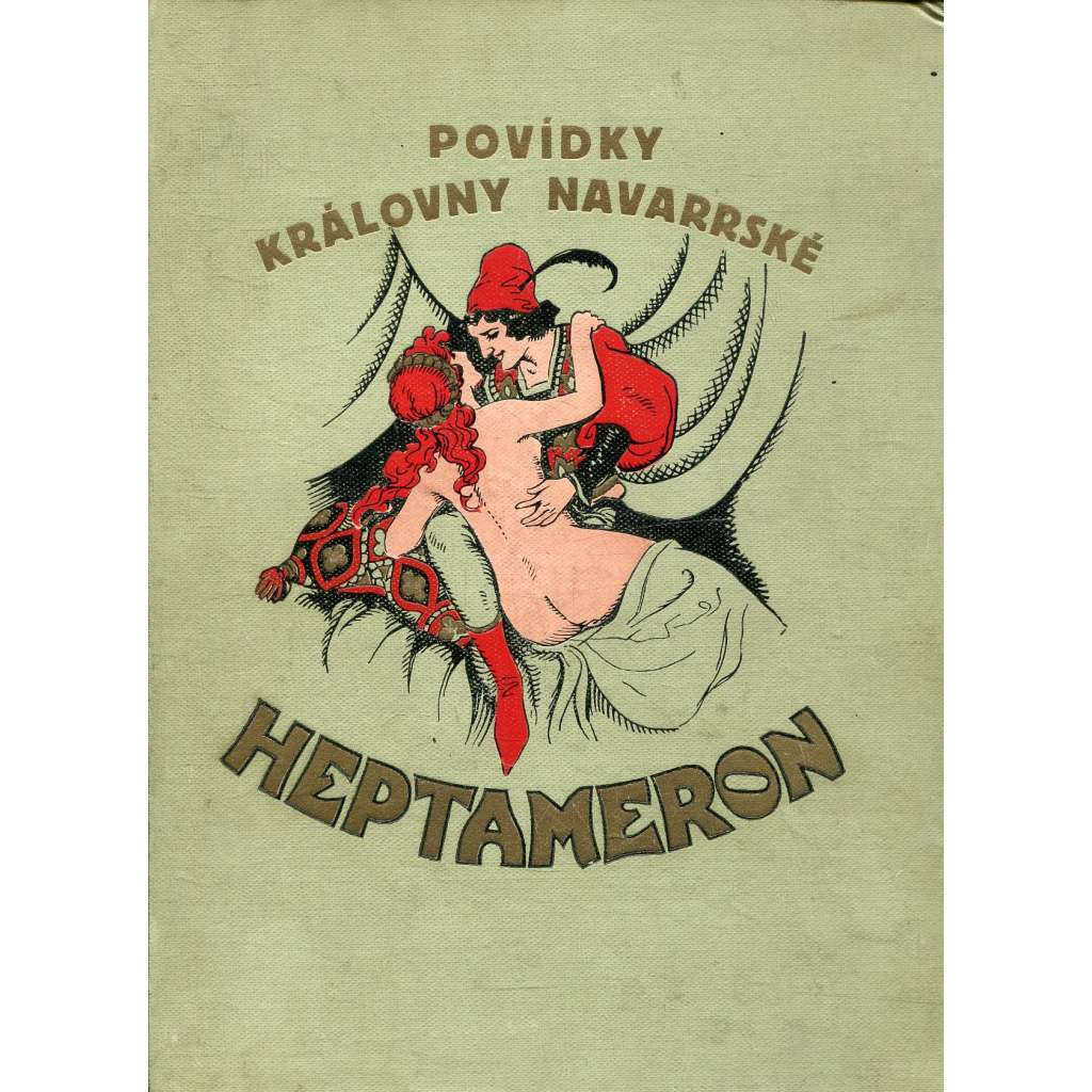 Heptameron. Povídky královny Navarrské [secesní vazba, erotika]