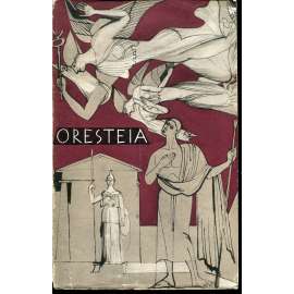 Oresteia (Agamemnón, Oběť mrtvým, Smír)