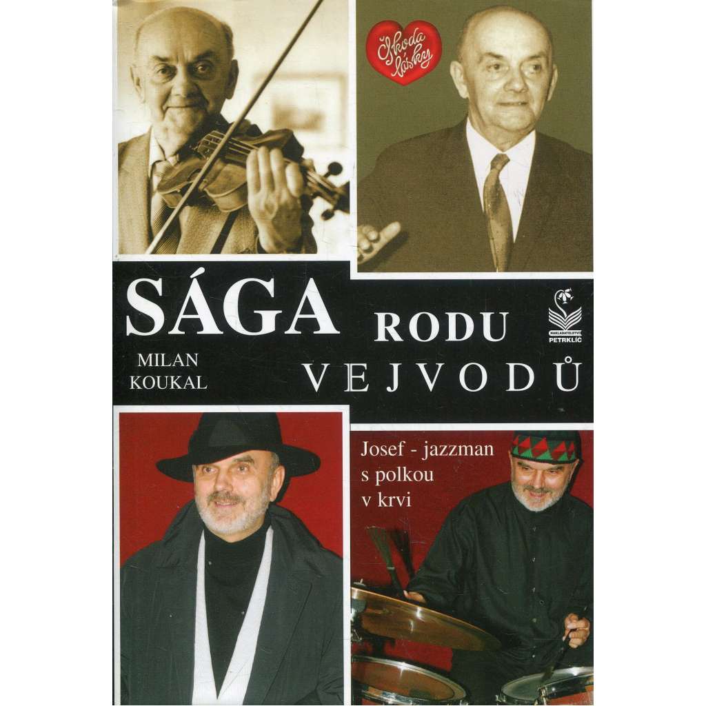 Sága rodu Vejvodů (podpis Milan Koukal) - [slavná muzikantská tradice rodu Vejvodů]