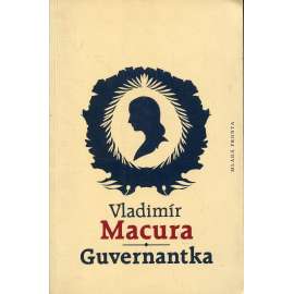 Guvernantka [podpis Vladimír Macura] - [román F. L. Čelakovský - Bohuslava Rajská]