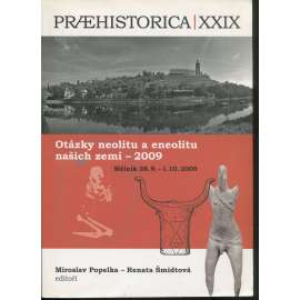 Praehistorica XXIX. Otázky neolitu a eneolitu našich zemí - 2009 (Archeologie)