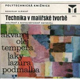 Technika v malířské tvorbě. Malířský a restaurátorský materiál (akvarel, olej, tempera, laky, lazura, podmalba)