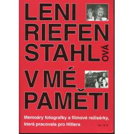 V mé paměti [Leni Riefenstahl Riefenstahlová, Hitlerova filmařka, filmová režisérka a fotografka - paměti, vzpomínky]