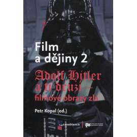 Film a dějiny 2 - Adolf Hitler a ti druzí: filmové obrazy zla