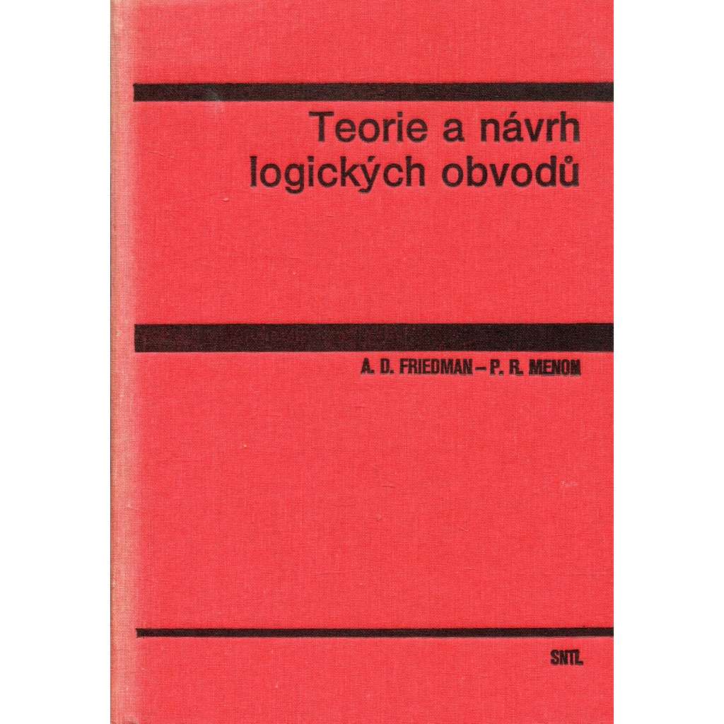 Teorie a návrh logických obvodů [teorie a návrh logických obvodů kombinačních i sekvenčních]