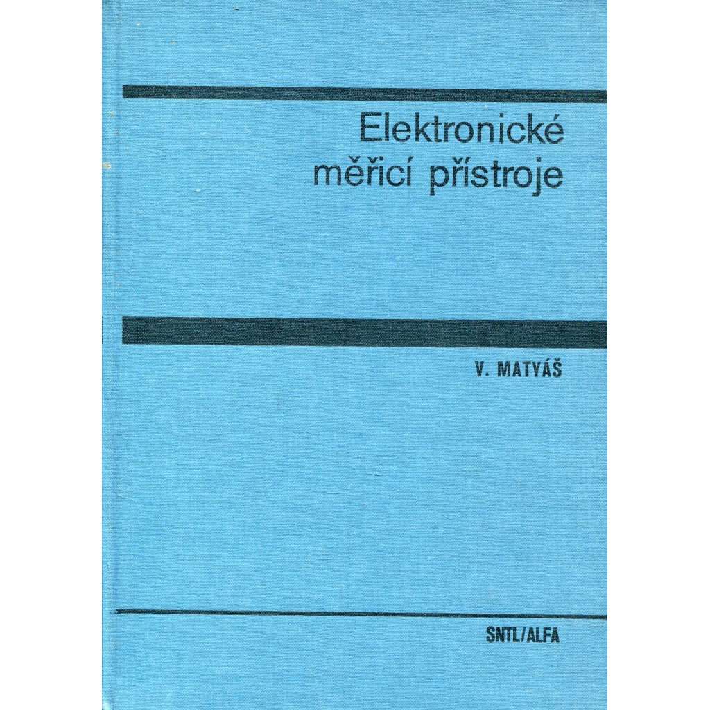 Elektronické měřicí přístroje [přehled moderních analogových a číslicových elektronických měřicích přístrojů]