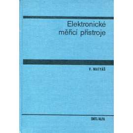 Elektronické měřicí přístroje [přehled moderních analogových a číslicových elektronických měřicích přístrojů]