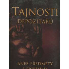 Tajnosti depozitářů aneb Předměty s příběhem : tajemné příběhy z muzeí a galerií Ústeckého kraje