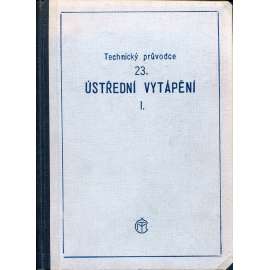 Ústřední vytápění I. (topení) - [Klima a hygiena. Sdílení tepla, část theoretická i praktická. Ústřední soustavy otopné]