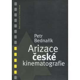 Arizace české kinematografie [jak Němci v letech 1938 - 1945 využili arizace k ovládnutí české kinematografie]