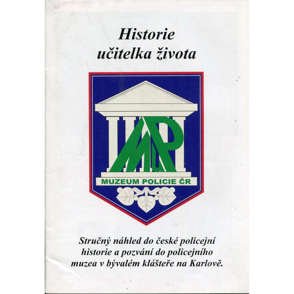 Stručný náhled do české policejní historie a pozvání do policejního muzea v bývalém klášteře na Karlově (Policie, Praha)