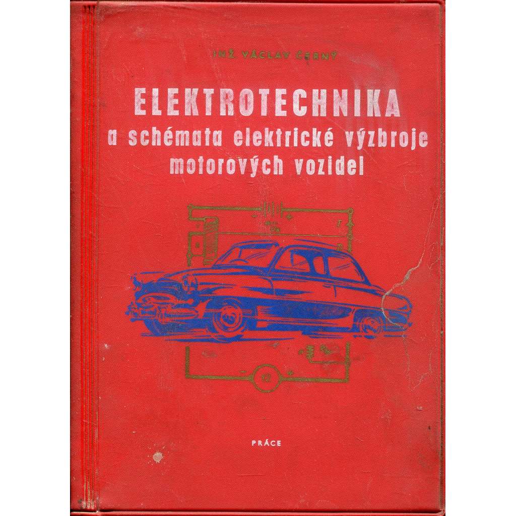 Elektrotechnika a schémata elektrické výzbroje motorových vozidel [kniha pro motoristy, autoelektrikáře, studenty a techniky]