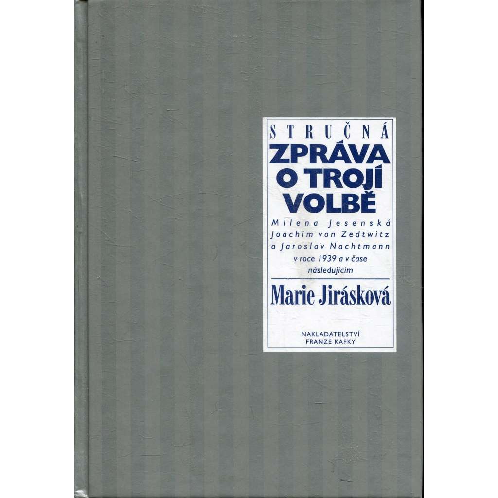 Stručná zpráva o trojí volbě [ Milena Jesenská, Joachim von Zedtwitz a Jaroslav Nachtmann v roce 1939 a v čase následujícím]