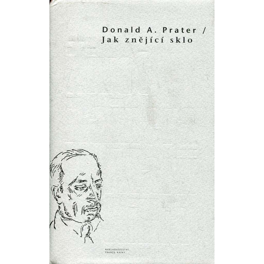 Jak znějící sklo [Rainer Maria Rilke, pražský německy píšící básník a spisovatel; životopis a dílo; Život Rainera Marii Rilka]