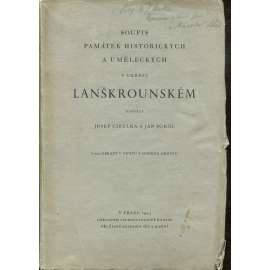 Soupis památek historických a uměleckých v okresu Lanškrounském (Lanškroun, okres lanškrounský 1935) [zámky, kostely, stavby, křesťanské církevní umění, starožitnosti, obrazy]