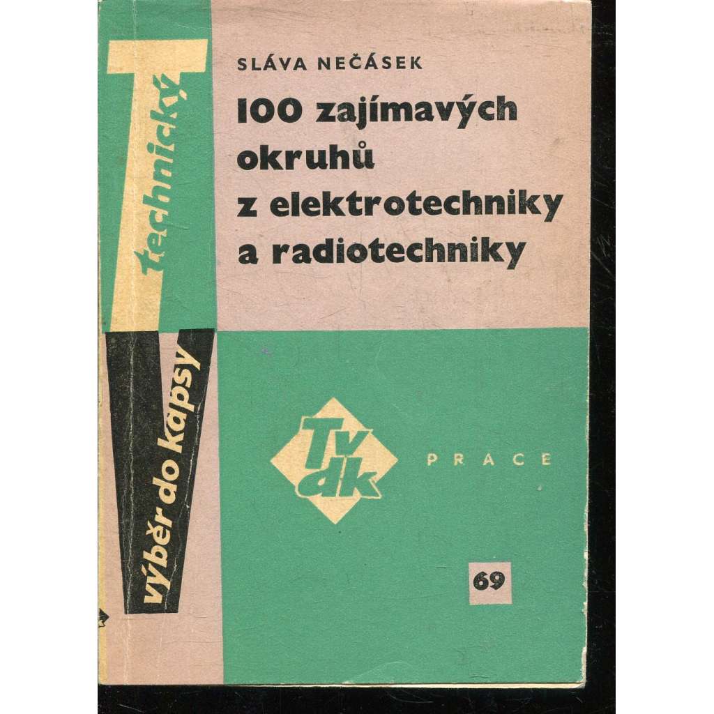 100 zajímavých okruhů z elektrotechniky a radiotechniky (radiotechnika, elektrotechnika)