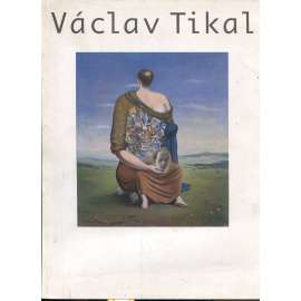 Václav Tikal (katalog výstavy, malířství, surrealismus, Skupina Ra)