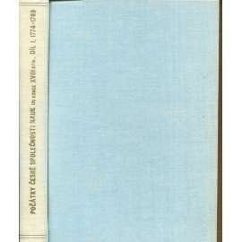 Počátky české společnosti nauk do konce XVIII. stol. [dějiny pozdější Akademie věd; Královská česká společnost nauk] Díl I. 1774 - 1789