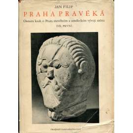 Praha pravěká [pravěk, archeologie, naleziště, hradiště, keramika, archeologické nálezy; mj. Pražský hrad, Vyšehrad, Šárka, Butovice, Bubeneč a Dejvice, Únětice, knovízská a halštatská kultura]