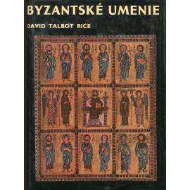 Byzantské umenie (Byzantské umění, Byzanc, Byzantská říše) - text slovensky