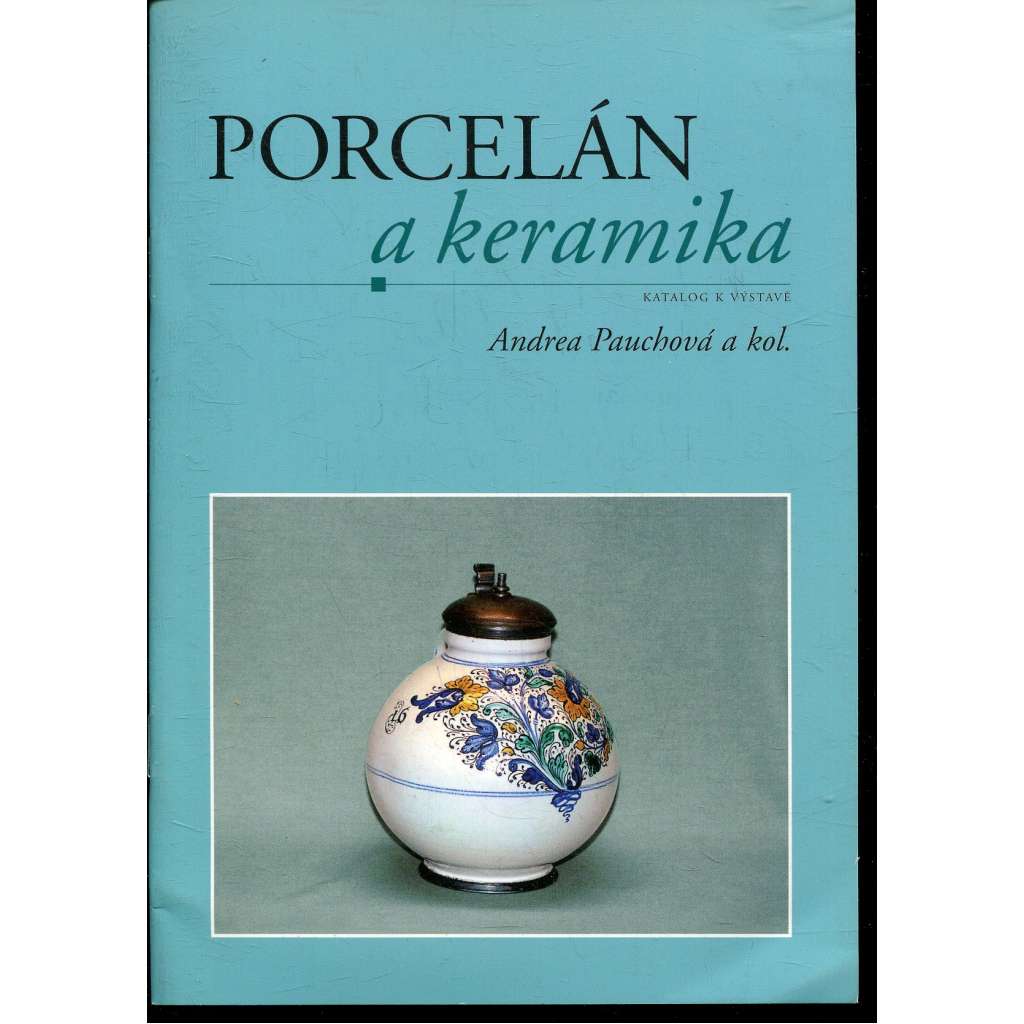 Porcelán a keramika (katalog výstavy)