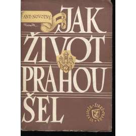 Jak život Prahou šel 1576-1830 [Obsahuje: každodenní historie města, Praha, události, katastrofy, požáry, život ve městě Praze v 17. a 18. století, baroko, každodennost] ilustroval Vojtěch Kubašta