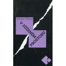 V zúženém prostoru: Václav Černý - Publicistika z let 1957-1981 [úvahy a kritiky, mj. Zdeňka Braunerová; Claudel, Lope de Vega, Casanova; Dante; Šalda, Verlaine, Patočka, Charta 77, samizdaty, fašismus, Pražské jaro 68 ad.]