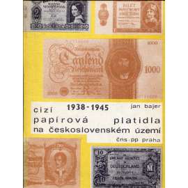 Cizí papírová platidla na československém území 1938 - 1945 (podpis Jan Bajer)