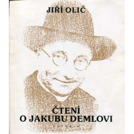 Čtení o Jakubu Demlovi [literární věda, Jakub Deml, mj. i František Bílek, Jaroslav Durych, Vítězslav Nezval, Otokar Březina]