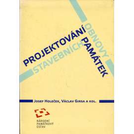 Projektování obnovy stavebních památek (edice: Odborné a metodické publikace, sv. 35) [památková péče, stavební dokumentace, architektonické památky]