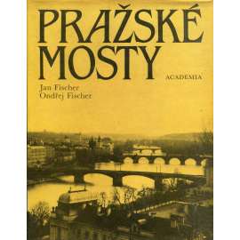 Pražské mosty [dějiny pražských mostů, stavební historie, řeka Vltava: Karlův most, Mánesův, Legií, Hlávkův, Čechův, Štefánikův, Jiráskův ad.]