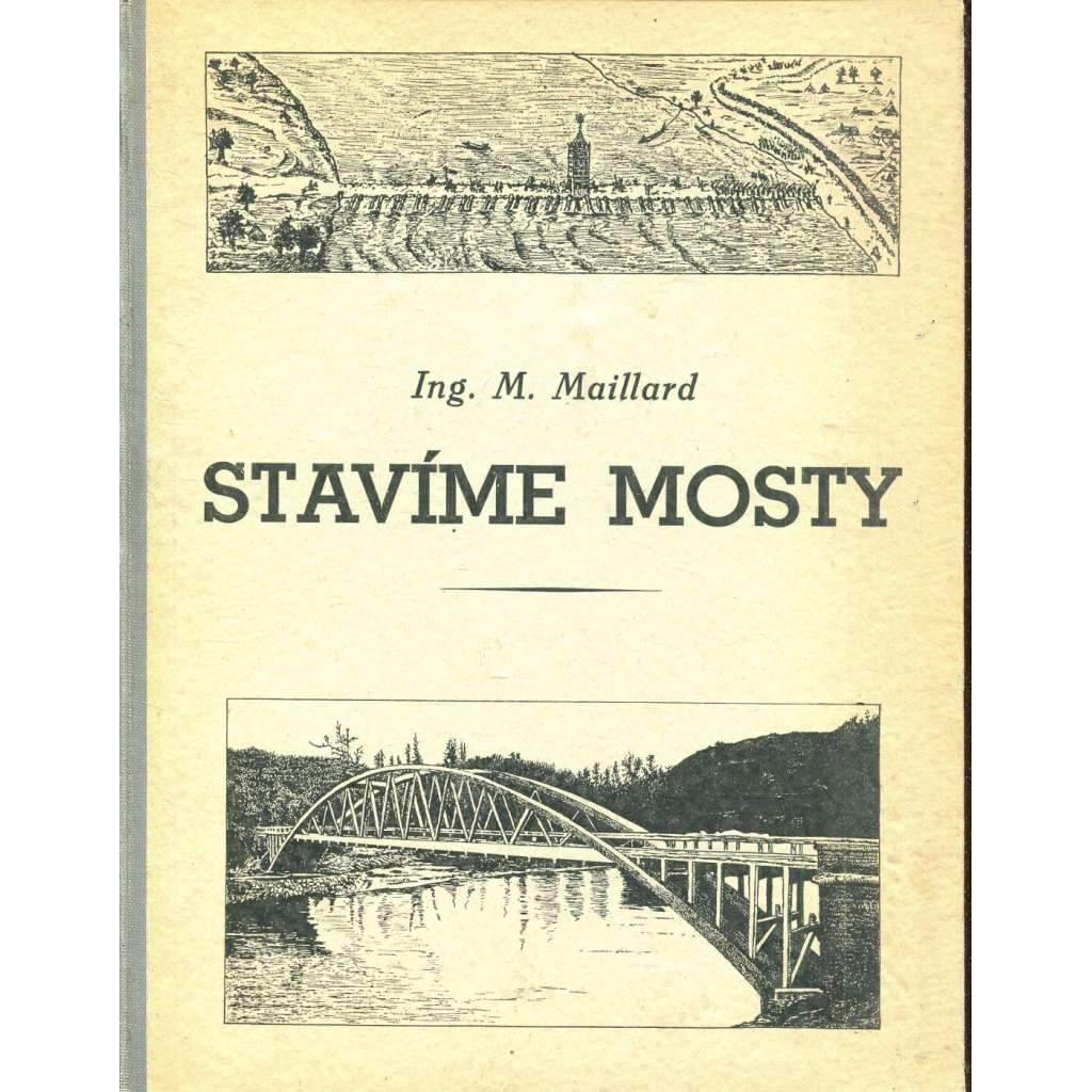 Stavíme mosty [Obsah: mostní stavitelství, historie stavby mostů v dějinách]