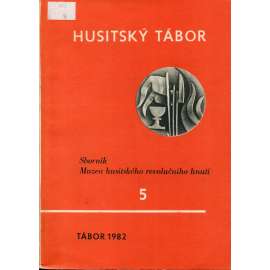 Husitský Tábor - 5./1982. Sborník Husitského muzea v Táboře [husitství, Husité]