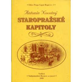 Staropražské kapitoly [stará Praha ,Vyprávění o dějích a osobnostech ve staré Praze v 16., 17. a 18. stol.]