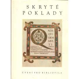 Skryté poklady. Čtení pro bibliofila [staré rukopisy a tisky, prvotisky, inkunábule, kodexy]